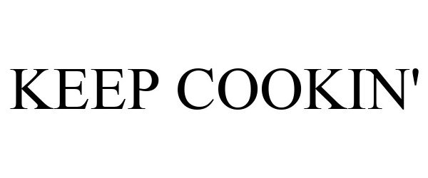 Trademark Logo KEEP COOKIN'
