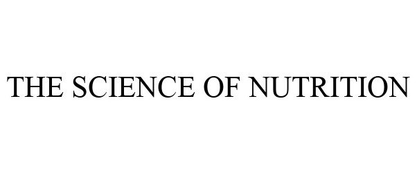 THE SCIENCE OF NUTRITION