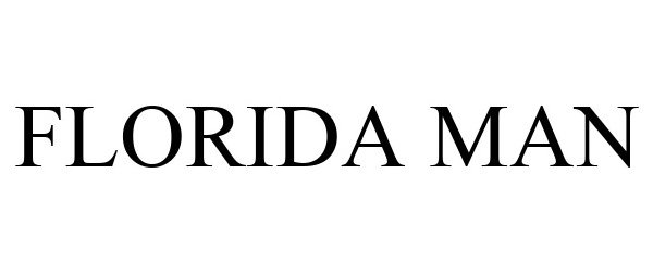 Trademark Logo FLORIDA MAN