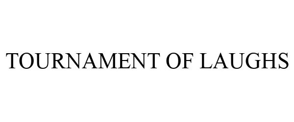 Trademark Logo TOURNAMENT OF LAUGHS