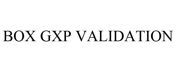  BOX GXP VALIDATION