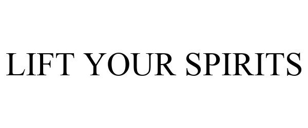 Trademark Logo LIFT YOUR SPIRITS