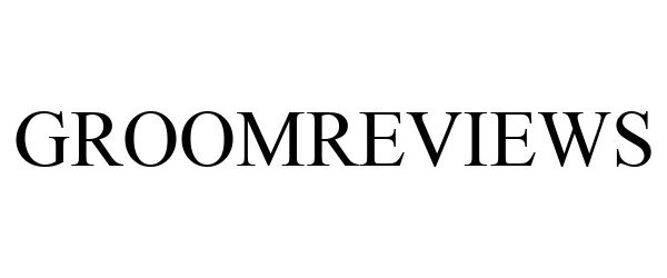 Trademark Logo GROOMREVIEWS