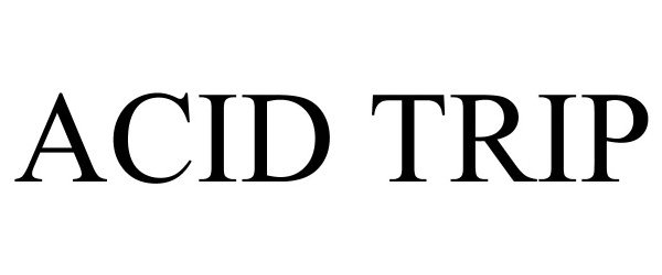 Trademark Logo ACID TRIP