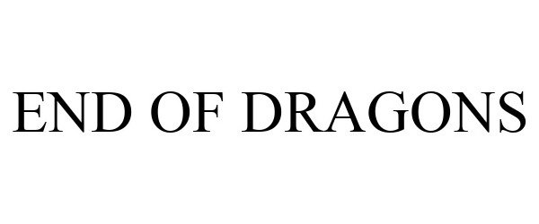 Trademark Logo END OF DRAGONS