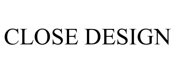 Trademark Logo CLOSE DESIGN