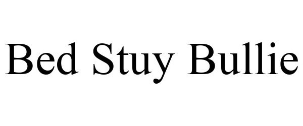 Trademark Logo BED STUY BULLIE