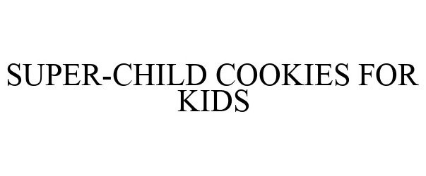  SUPER-CHILD COOKIES FOR KIDS