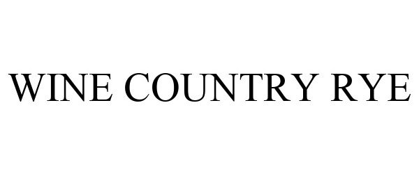 Trademark Logo WINE COUNTRY RYE
