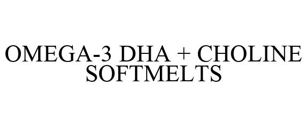 Trademark Logo OMEGA-3 DHA + CHOLINE SOFTMELTS
