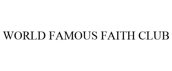  WORLD FAMOUS FAITH CLUB