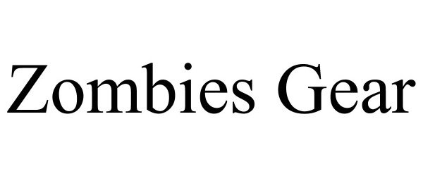 Trademark Logo ZOMBIES GEAR