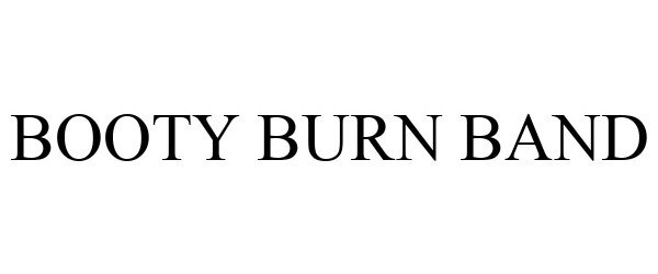 Trademark Logo BOOTY BURN BAND