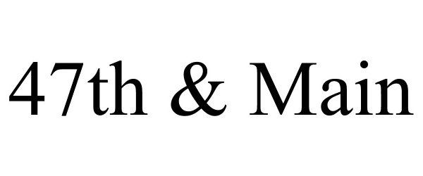 Trademark Logo 47TH & MAIN