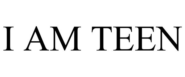 Trademark Logo I AM TEEN