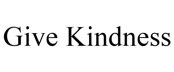  GIVE KINDNESS