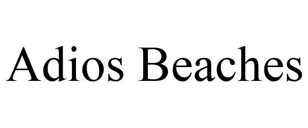 Trademark Logo ADIOS BEACHES