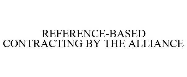  REFERENCE-BASED CONTRACTING BY THE ALLIANCE