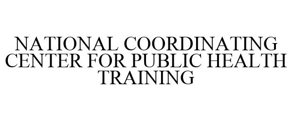  NATIONAL COORDINATING CENTER FOR PUBLIC HEALTH TRAINING