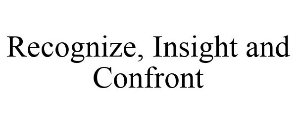  RECOGNIZE, INSIGHT AND CONFRONT