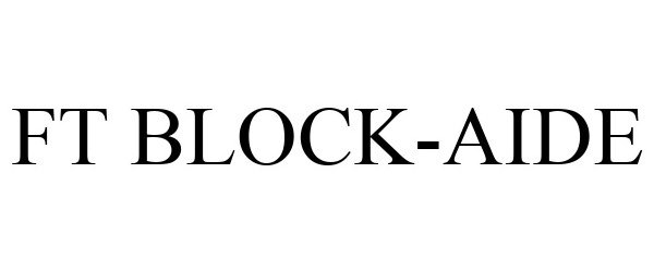 Trademark Logo FT BLOCK-AIDE