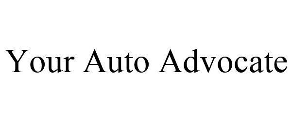 Trademark Logo YOUR AUTO ADVOCATE