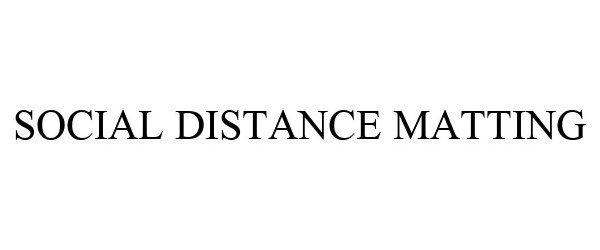 Trademark Logo SOCIAL DISTANCE MATTING