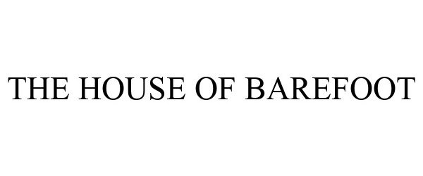  THE HOUSE OF BAREFOOT