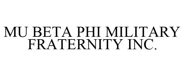 MU BETA PHI MILITARY FRATERNITY INC.