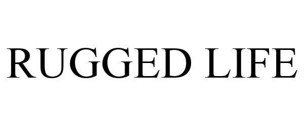 Trademark Logo RUGGED LIFE