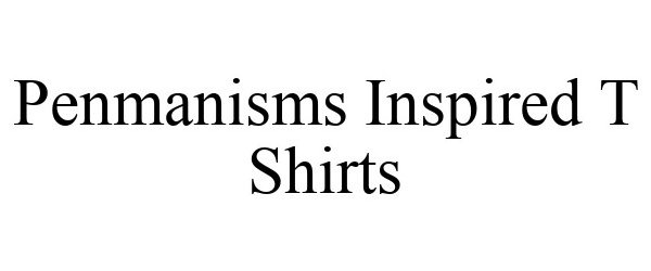  PENMANISMS INSPIRED T SHIRTS