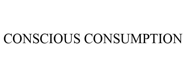Trademark Logo CONSCIOUS CONSUMPTION