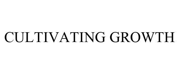 Trademark Logo CULTIVATING GROWTH
