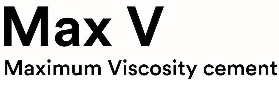 Trademark Logo MAX V MAXIMUM VISCOSITY CEMENT