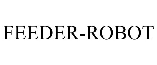 Trademark Logo FEEDER-ROBOT