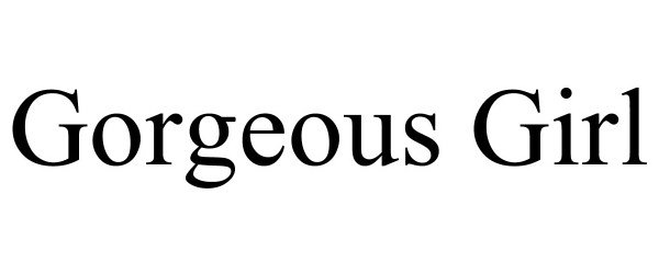 Trademark Logo GORGEOUS GIRL