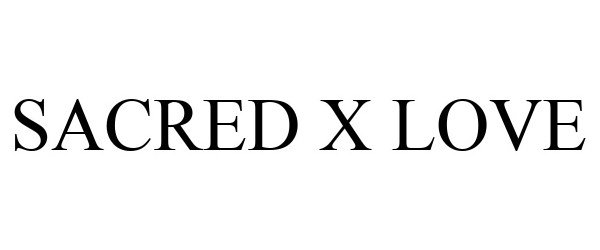 Trademark Logo SACRED X LOVE