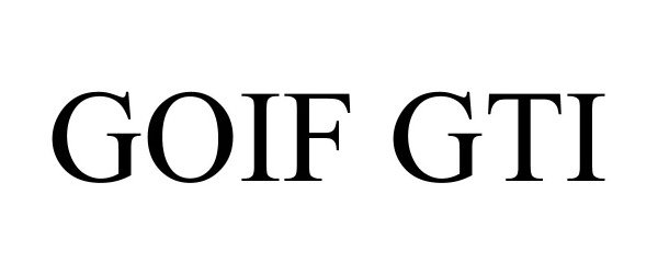 Trademark Logo GOIF GTI