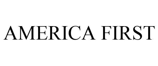 AMERICA FIRST