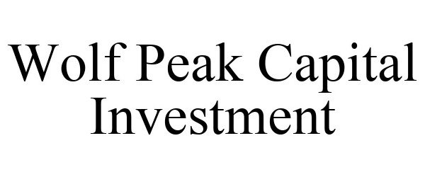  WOLF PEAK CAPITAL INVESTMENT