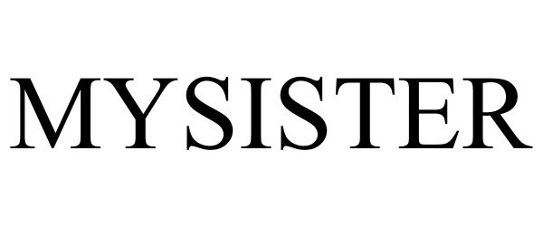 Trademark Logo MYSISTER