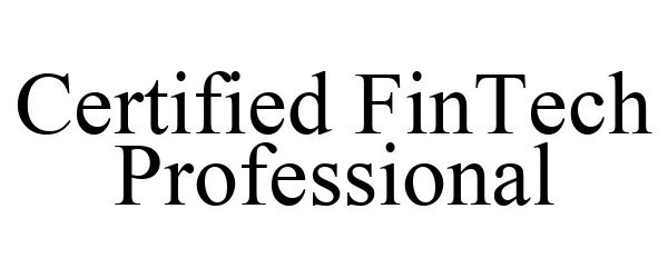 Trademark Logo CERTIFIED FINTECH PROFESSIONAL