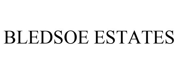 Trademark Logo BLEDSOE ESTATES