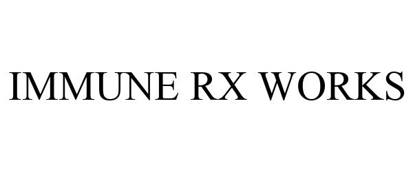 Trademark Logo IMMUNE RX WORKS