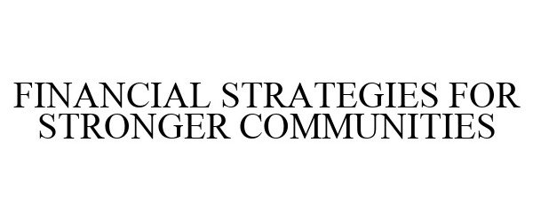  FINANCIAL STRATEGIES FOR STRONGER COMMUNITIES