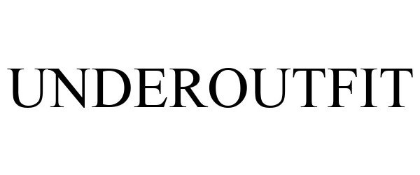 UNDEROUTFIT - Underoutfit, Inc. Trademark Registration