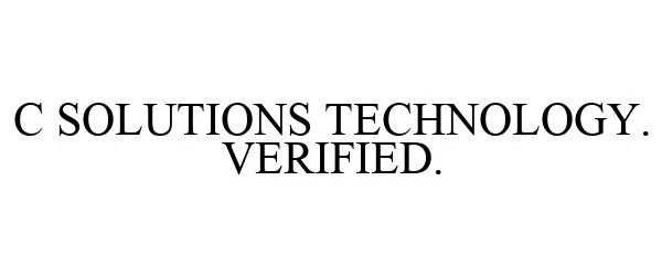 Trademark Logo C SOLUTIONS TECHNOLOGY. VERIFIED.