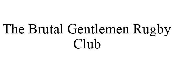  THE BRUTAL GENTLEMEN RUGBY CLUB