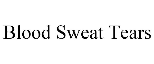 Trademark Logo BLOOD SWEAT TEARS