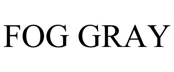 Trademark Logo FOG GRAY